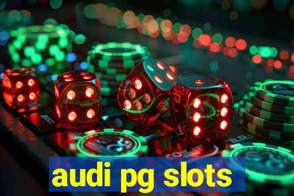 audi pg slots